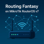 Routing Fantasy en MikroTik RouterOS v7