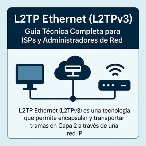 L2TPv3 (L2TP Ethernet): Adiós MPLS, el truco para extender Ethernet sobre IP