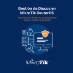 Qué es la función Disks en MikroTik RouterOS